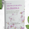 Ebook guia de aromaterapia para iniciantes com técnicas de massagem, banhos terapêuticos e autocuidado diário.